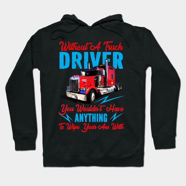 Without A Trucker You Wouldn't Have Anything Red Hoodie by Trucker Heroes